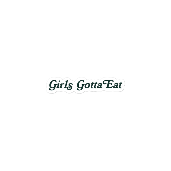 Girls Gotta Eat Green Sticker