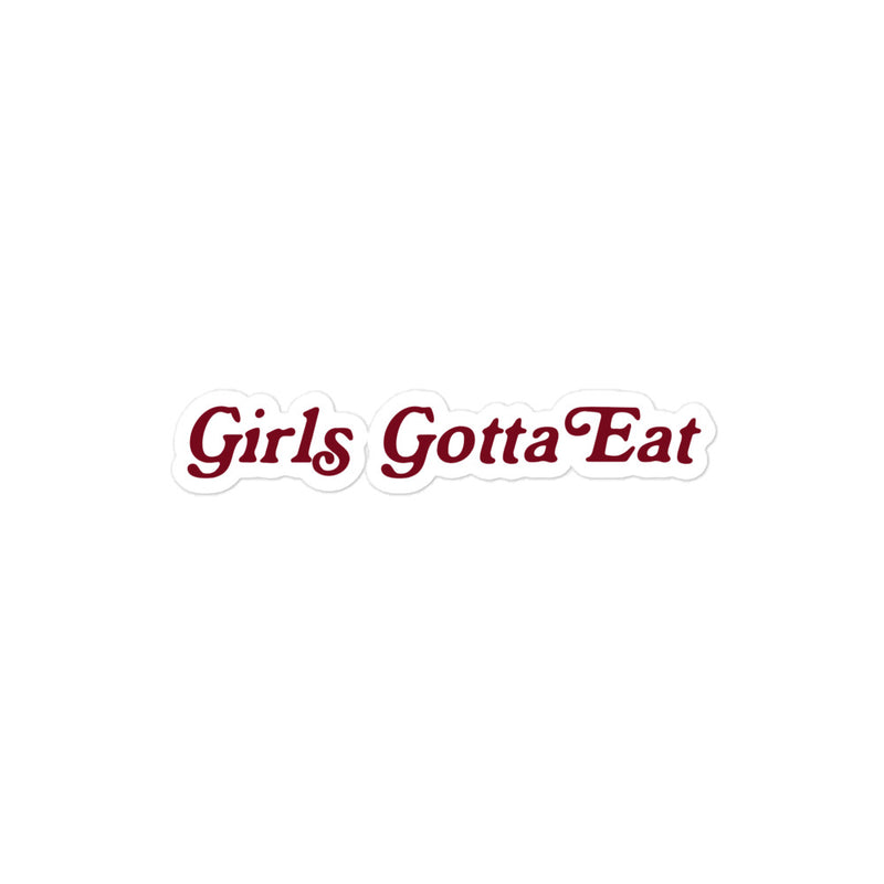 Girls Gotta Eat Maroon Sticker