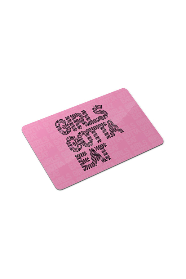 Girls Gotta Eat Gift Card