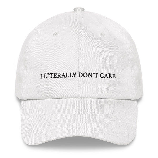 I Literally Don't Care Hat