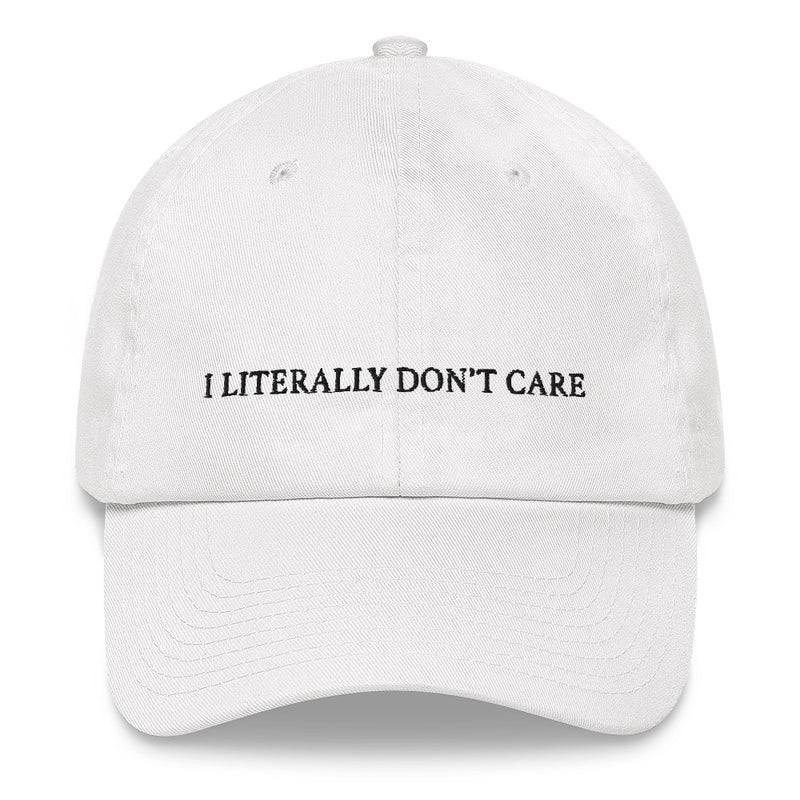 I Literally Don't Care Hat