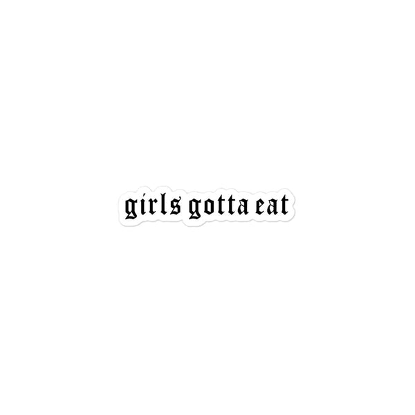 Girls Gotta Eat Sticker