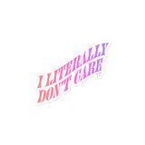 I Literally Don't Care Ombre Sticker