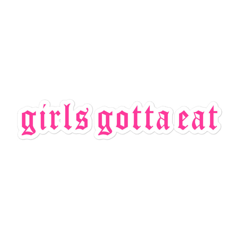 Girls Gotta Eat Pink Sticker