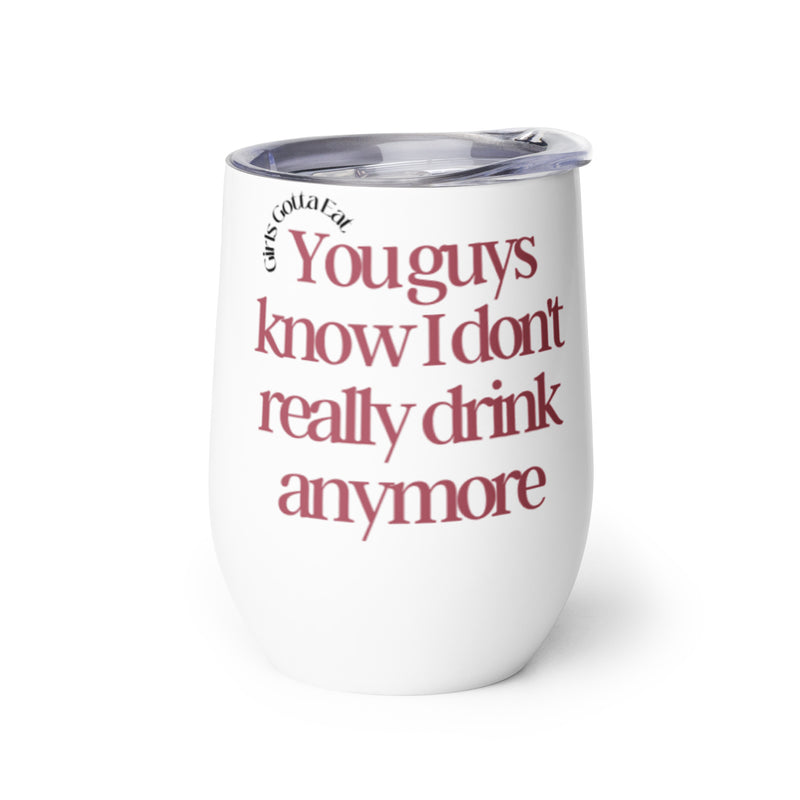I Don't Drink Wine Tumbler