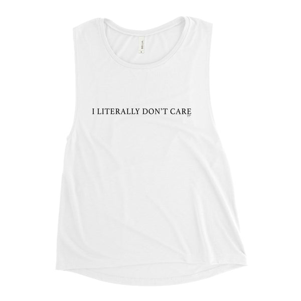 I Literally Don't Care Muscle Tank